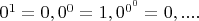 $0^1=0,  0^0=1, 0^{0^0}=0, ... .$