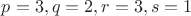 $p=3,q=2,r=3,s=1$