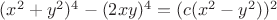 $(x^2+y^2)^4-(2xy)^4=(c(x^2-y^2))^2$