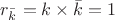 $r_{\bar{k}}=k\times \bar{k}=1$ $r_{\bar{k}}=k\times \bar{k}=1$