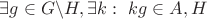 $\exists g\in G \backslash H, \exists k: \ kg\in A, H$