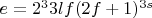 $e=2^33lf(2f+1)^{3s}$