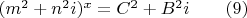 $(m^2+n^2i)^x=C^2+B^2i \qquad (9)$