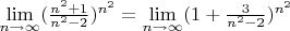 $ \lim\limits_{n\to\infty} (\frac{n^2  + 1}{n^2 -2})^{n^2}  = \lim\limits_{n\to\infty} (1 + \frac{3}{n^2 -2})^{n^2} $