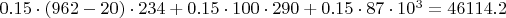 $0.15\cdot(962-20)\cdot234+0.15\cdot100\cdot290+0.15\cdot87\cdot10^3=46114.2$