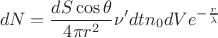 $$dN=\frac{dS\cos\theta}{4\pi r^2} \nu ' dt n_0 dV e^{-\frac{r}{\overline{\lambda}}}$$