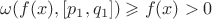$\omega(f(x), [p_1, q_1]) \geqslant f(x) > 0$