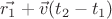 $\vec{r_1} + \vec{v}(t_2 - t_1)$