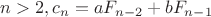 $n>2, c_n=aF_{n-2}+bF_{n-1}$