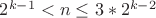 $2^{k-1}< n\le 3*2^{k-2}$
