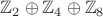 $\mathbb{Z}_2 \oplus \mathbb{Z}_4 \oplus \mathbb{Z}_8$