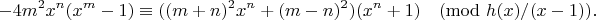 $$-4m^2x^n(x^m-1) \equiv ((m+n)^2 x^n + (m-n)^2) (x^n+1) \pmod{h(x)/(x-1)}.$$