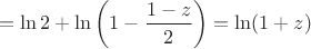 $$=\ln 2+\ln\left(1-\frac{1-z}{2}\right)=\ln(1+z)$$