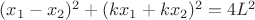 $(x_1 -x_2)^2 + (kx_1+kx_2)^2 = 4L^2$