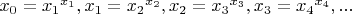 $x_0 = {x_1}^{x_1}, x_1 = {x_2}^{x_2}, x_2 = {x_3}^{x_3}, x_3 = {x_4}^{x_4}, ...$