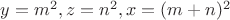 $y = m^2, z = n^2, x = (m+n)^2$
