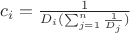 $c_i=\frac{1}{D_i(\sum_{j=1}^n{\frac{1}{D_j}})}$