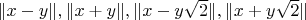 $\|x - y\|, \|x + y\|, \|x - y\sqrt{2}\|, \|x + y\sqrt{2}\|$