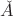 $\check A$
