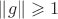 $\|g\|\geqslant 1$