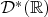 $\mathcal{D}^*(\mathbb{R})$