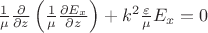 $\frac 1 \mu \frac{\partial}{\partial z}\left(\frac 1 \mu \frac{\partial E_x}{\partial z}\right)+k^2\frac \varepsilon \mu E_x=0$