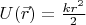 $U(\vec{r})=\frac{kr^{2}}{2}$