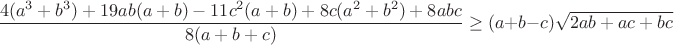 $$\frac{4(a^3+b^3)+19ab(a+b)-11c^2(a+b)+8c(a^2+b^2)+8abc}{8(a+b+c)}\geq(a+b-c)\sqrt{2ab+ac+bc}$$