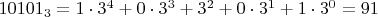 $10101_3=1\cdot 3^4+0\cdot 3^3+3^2+0\cdot 3^1+1\cdot 3^0=91$