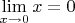 $\;\lim\limits_{x \to 0} x = 0$