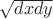 $\sqrt{dxdy}$