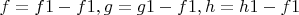 $f=f1-f1, g=g1-f1, h=h1-f1$