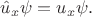 $\hat{u}_x\psi=u_x\psi.$