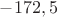 $-172,5$