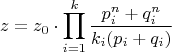 $$z = z_0\cdot \prod\limits_{i = 1}^k {\frac{p_i^n+q_i^n}{k_i(p_i+q_i)}}$$