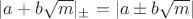 $|a+b\sqrt{m}|_{\pm}=|a\pm b\sqrt{m}|$
