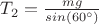 $T_2=\frac{mg}{sin(60^{\circ})}$