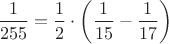 $\dfrac1{255}=\dfrac12\cdot\left(\dfrac1{15}-\dfrac1{17}\right)$