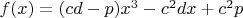 $f(x)=(cd-p)x^3-c^2dx+c^2p$