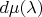 $d\mu(\lambda)$