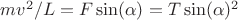 $mv^2/L=Fр\sin($\alpha&)=T\sin($\alpha&)^2$