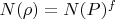 $N(\rho)=N(P)^f$