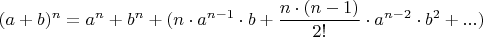 $(a+b)^n = a^n+b^n + (n\cdot a^{n-1}\cdot b+\dfrac{n\cdot (n-1)}{2!}\cdot a^{n-2}\cdot b^2+...)$