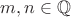 $m,n\in \mathbb{Q}$