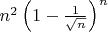 $ n^2\left(1-\frac{1}{\sqrt{n}}\right)^n$