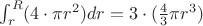 $\int_r^R(4\cdot\pi r^2)dr=3\cdot(\frac43 \pi r^3)$