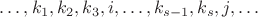 $\ldots, k_1, k_2, k_3, i, \ldots, k_{s-1}, k_s, j,\ldots$