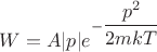 $W = A|p|e^{-\dfrac{p^2}{2mkT}}$