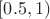 $[0.5,1)$