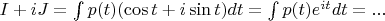 $I+iJ=\int p(t)(\cos t +i\sin t) dt= \int p(t)e^{it} dt = ...$